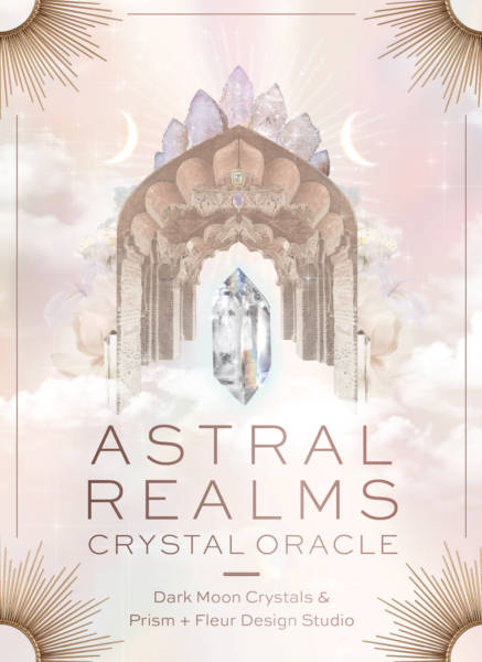 Astral Realms Crystal Oracle || Paige McLeod & Leah Shoman