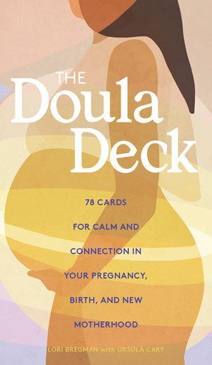Doula Deck, The: Practices for Calm and Connection in Your Pregnancy, Birth, and New Motherhood