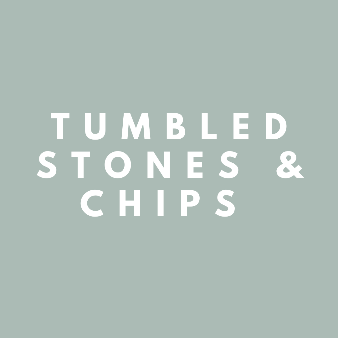 TUMBLED STONES & CHIPS